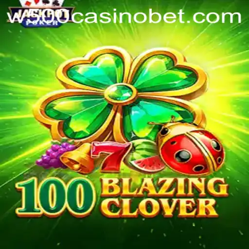 Exploring the Exciting World of 100BlazingClover at W500 Casino