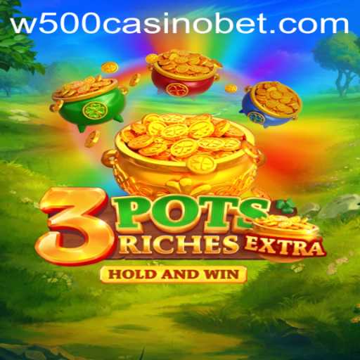 Exploring the Intriguing World of 3potsExtra at W500 Casino