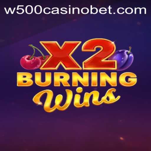 Discover the Thrills of BurningWinsX2 at W500 Casino