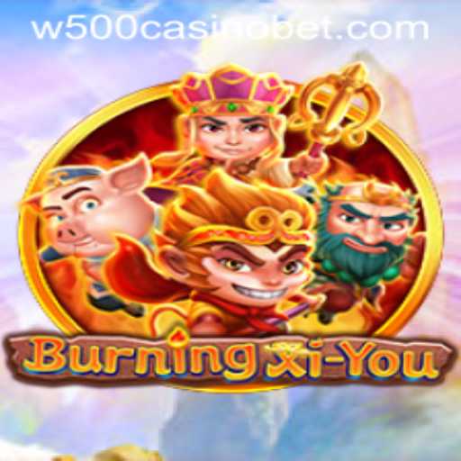 Discover the Exciting World of BurningXiYou at W500 Casino
