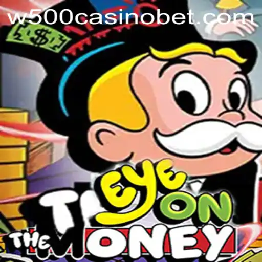 Discover the Exciting World of EyeOnTheMoney at W500 Casino