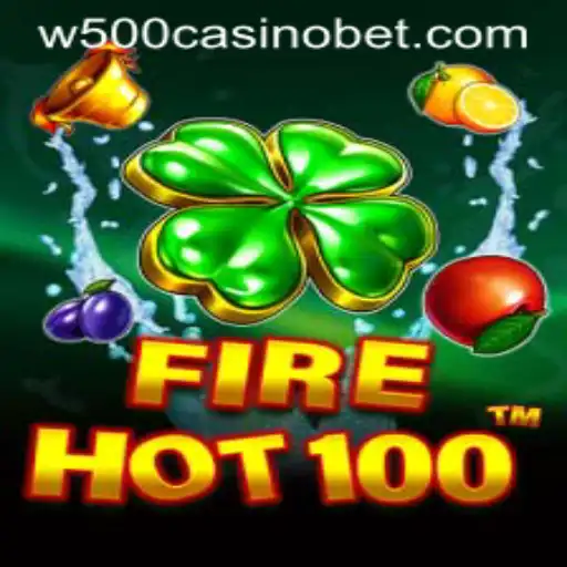 Explore the Thrills of FireHot100 at W500 Casino