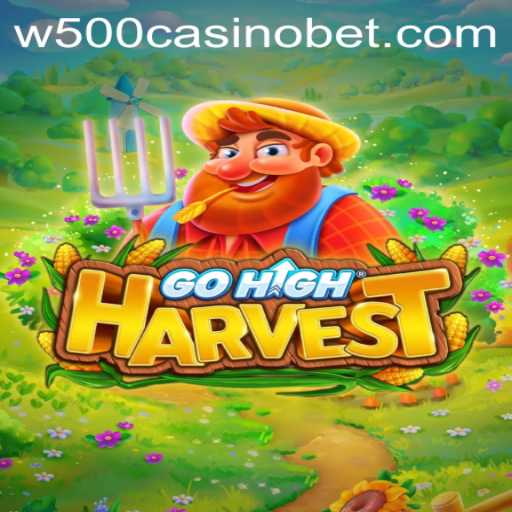 Uncover the Excitement of GoHighHarvest at W500 Casino