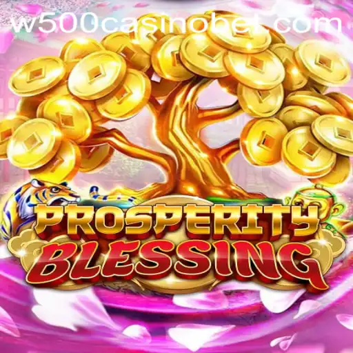 Experience the Thrill of ProsperityBlessing at W500 Casino