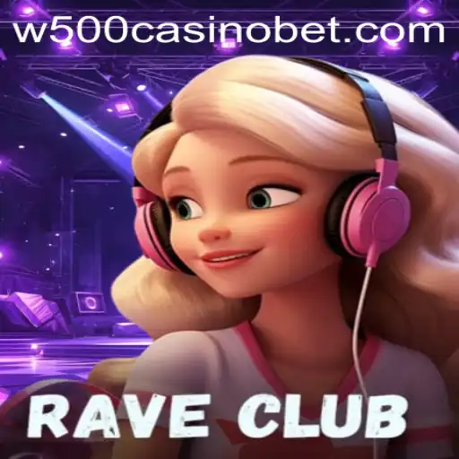 RaveClub: The Exciting World of W500 Casino's Latest Game