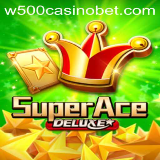 Discover the Excitement of SuperAceDeluxe at W500 Casino