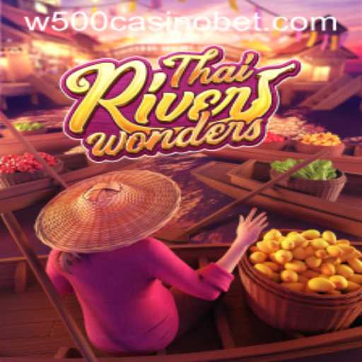 Exploring the Excitement of ThaiRiverWonders at W500 Casino
